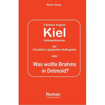 Kiel Hofkapellmeister - Die Fürstlich Lippische Hofkapelle oder, Gebundene Ausgabe von Reiner Woop, Tredition, 978-3-347-93556-3