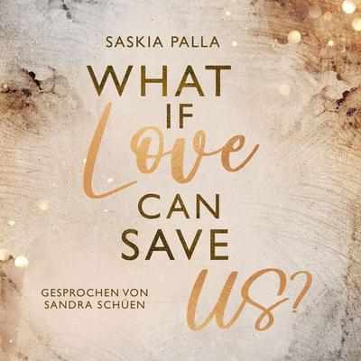 What if love can save us? - Saskia Palla, Audio, 4071498754856