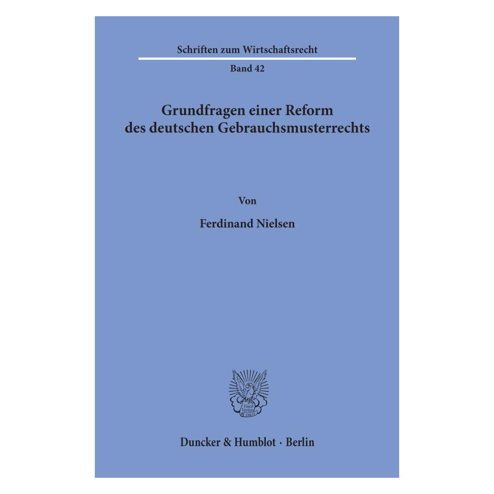 Duncker & Humblot Grundfragen einer Reform des deutschen Gebrauchsmusterrechts. (Deutsch, Softcover, Ferdinand Nielsen) (55344481)
