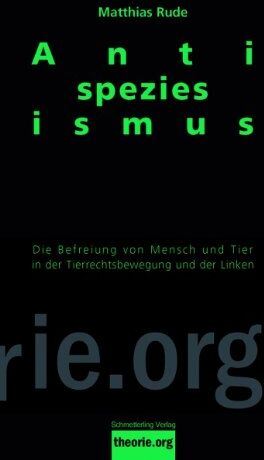 Matthias Rude - Antispeziesismus: Die Befreiung von Mensch und Tier in der Tierrechtsbewegung und der Linken - Preis vom 11.10.2026 15:43:13 h