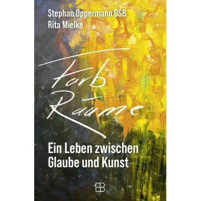 Farb-Räume, Gebundene Ausgabe von Stephan Oppermann OSB,Rita Mielke, Bonifatius Verlag, 978-3-9879009-5-2