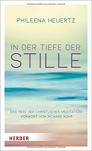 Phileena Heuertz - In der Tiefe der Stille: Das Herz der christlichen Meditation - Preis vom 02.10.2026 23:42:20 h
