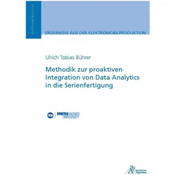 Methodik zur proaktiven Integration von Data Analytics in die Serienfertigung, Fachbücher von Ulrich Tobias Bührer