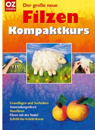 Anne Pieper - Der große neue Filzen Kompaktkurs: Grundlagen und Techniken, Anwendungsideen, Nassfilzen, Filzen mit der Nadel, Schritt-für-Schritt-Kurse - Preis vom 10.10.2026 11:48:34 h