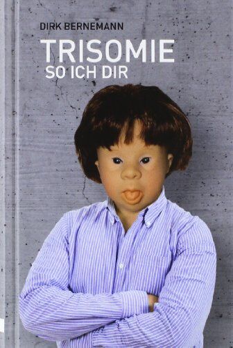 Dirk Bernemann - Trisomie so ich dir: Being behindert - Preis vom 30.09.2026 09:01:18 h