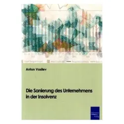 Die Sanierung des Unternehmens in der Insolvenz, Fachbücher von Anton Vasilev