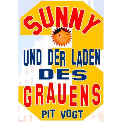 Sunny und der Laden des Grauens, Taschenbuch von Pit Vogt, BoD – Books on Demand, 978-3-7412-6579-2