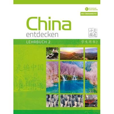 China entdecken - Lehrbuch 2 (überarbeitete Neuauflage), Taschenbuch von Shaoyan Qi,Jie Zhang, Chinabooks E. Wolf, 978-3-03887-061-6