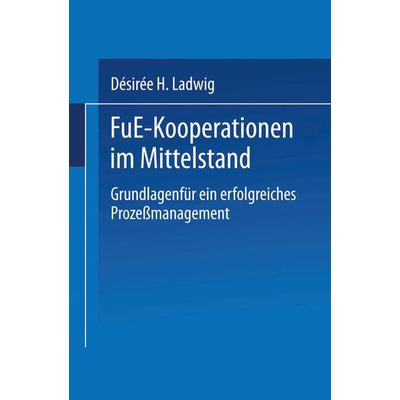 F&E-Kooperationen im Mittelstand, Taschenbuch von Desiree Ladwig, Deutscher Universitätsverlag, 978-3-8244-0302-8
