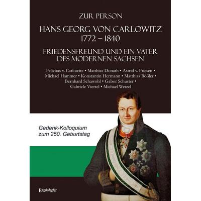 Zur Person Hans Georg von Carlowitz 1772 – 1840, Taschenbuch von , Engelsdorfer Verlag, 978-3-96940-448-5