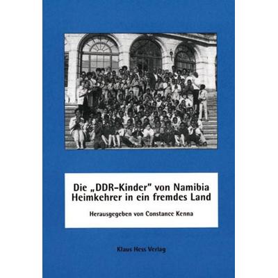 Die 'DDR-Kinder' von Namibia - Heimkehrer in ein fremdes Land, Taschenbuch von Constance Kenna, Klaus Hess Verlag, 978-3-933117-11-3