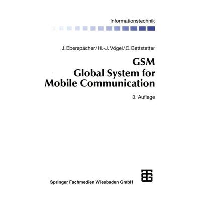 GSM Global System for Mobile Communication, Taschenbuch von Jörg Eberspächer,Hans-Jörg Vögel,Christian Bettstetter, Vieweg & Teubner,