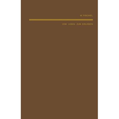 Vom Leben zum Erleben, Taschenbuch von W. Fischel, Springer Berlin, 978-3-642-88667-6