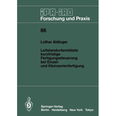 Leitstandunterstützte kurzfristige Fertigungssteuerung bei Einzel- und Kleinserienfertigung, Taschenbuch von Lothar Aldinger, Springer Berlin,