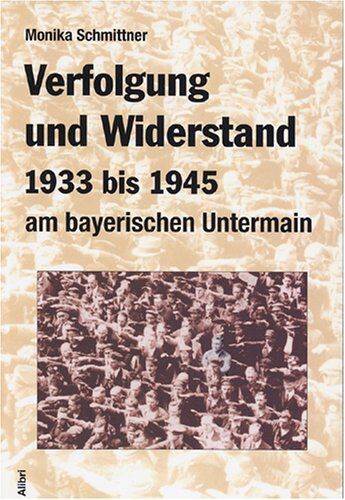 Monika Schmittner - Verfolgung und Widerstand 1933-1945 am bayerischen Untermain - Preis vom 06.10.2026 07:26:00 h