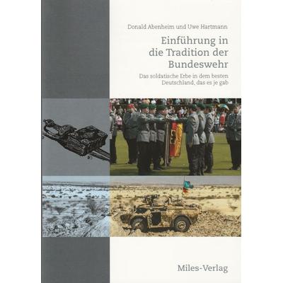 Einführung in die Tradition der Bundeswehr, Taschenbuch von Donald Abenheim,Uwe Hartmann, Miles-Verlag, 978-3-945861-89-9