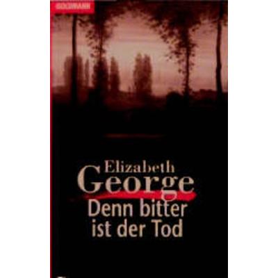 Denn bitter ist der Tod, Taschenbuch von Elizabeth George, Goldmann