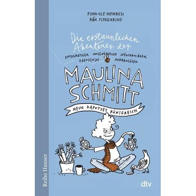 Die erstaunlichen Abenteuer der Maulina Schmitt Mein kaputtes Königreich, Taschenbuch von Finn-Ole Heinrich, dtv, 978-3-423-62718-4