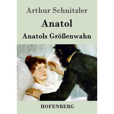 Anatol / Anatols Größenwahn, Taschenbuch von Arthur Schnitzler, Hofenberg, 978-3-8430-1982-8