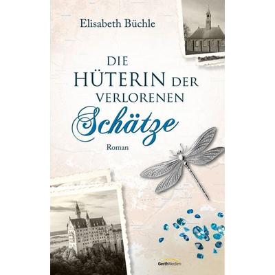 Die Hüterin der verlorenen Schätze, Gebundene Ausgabe von Elisabeth Büchle, Gerth Medien, 978-3-9869517-9-5