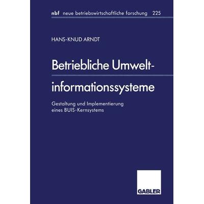 Betriebliche Umweltinformationssysteme, Taschenbuch von Hans-Knud Arndt, Betriebswirtschaftlicher Verlag Gabler, 978-3-409-12835-3