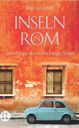 Marco Lodoli - Inseln in Rom: Streifzüge durch die Ewige Stadt (insel taschenbuch) - Preis vom 05.10.2026 03:47:11 h