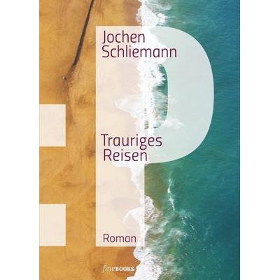 P - Trauriges Reisen, Gebundene Ausgabe von Jochen Schliemann, FineBooks, 978-3-9819493-8-4