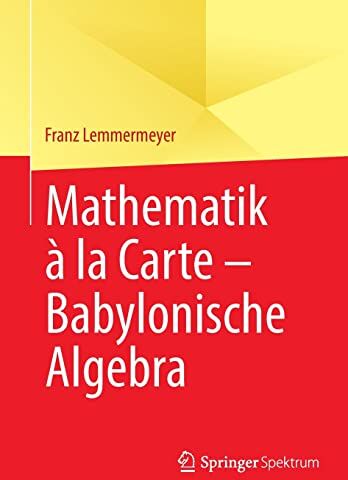 Franz Lemmermeyer - Mathematik à la Carte – Babylonische Algebra - Preis vom 10.10.2026 11:48:34 h