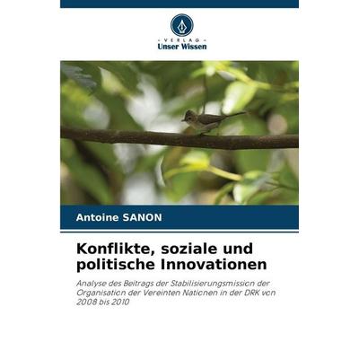 Konflikte, soziale und politische Innovationen, Taschenbuch von Antoine SANON, Verlag Unser Wissen, 978-620-6-21963-7