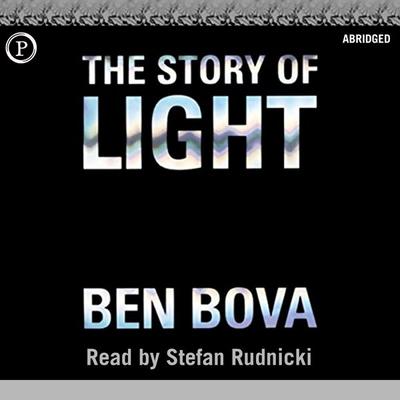 The Story of Light - Ben Bova, Audio, 9781614675372