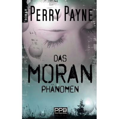 Das Moran Phänomen, Taschenbuch von Perry Payne, Twentysix Crime, 978-3-7407-8522-2