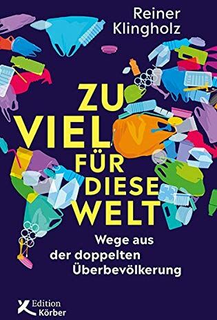 Reiner Klingholz - Zu viel für diese Welt: Wege aus der doppelten Überbevölkerung - Preis vom 17.10.2026 19:25:27 h
