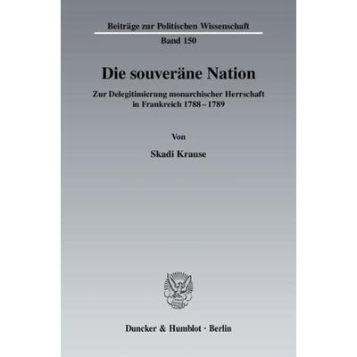 Die souveräne Nation., Taschenbuch von Skadi Krause, Duncker & Humblot, 978-3-428-12733-7