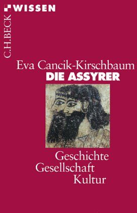Eva Cancik-Kirschbaum - Die Assyrer: Geschichte, Gesellschaft, Kultur - Preis vom 10.10.2026 11:48:34 h