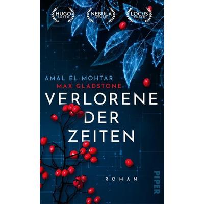 Verlorene der Zeiten, Gebundene Ausgabe von Amal El-Mohtar,Max Gladstone, Piper, 978-3-492-70606-3