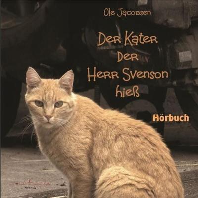 Der Kater, der Herr Svensson hieß - Ole Jacobsen, Audio, 9783947853137