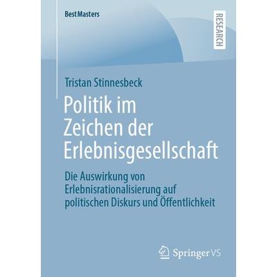 Politik im Zeichen der Erlebnisgesellschaft, Taschenbuch von Tristan Stinnesbeck, Springer Fachmedien Wiesbaden GmbH, 978-3-658-39982-5