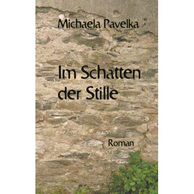 Im Schatten der Stille, Taschenbuch von Michaela Pavelka, BoD – Books on Demand, 978-3-7528-3376-8