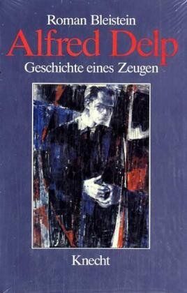 Roman Bleistein - Alfred Delp. Geschichte eines Zeugen - Preis vom 09.10.2026 07:28:09 h