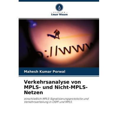 Verkehrsanalyse von MPLS- und Nicht-MPLS-Netzen, Taschenbuch von Mahesh Kumar Porwal, Verlag Unser Wissen, 978-620-2-85102-2