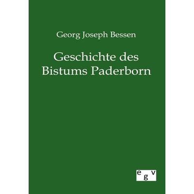Geschichte des Bistums Paderborn, Taschenbuch von Georg Joseph Bessen, Europäischer Geschichtsverlag, 978-3-86382-687-1