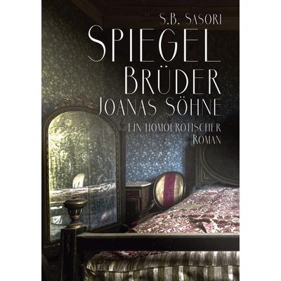 Spiegelbrüder, Taschenbuch von S. B. Sasori, BoD – Books on Demand, 978-3-7526-7397-5