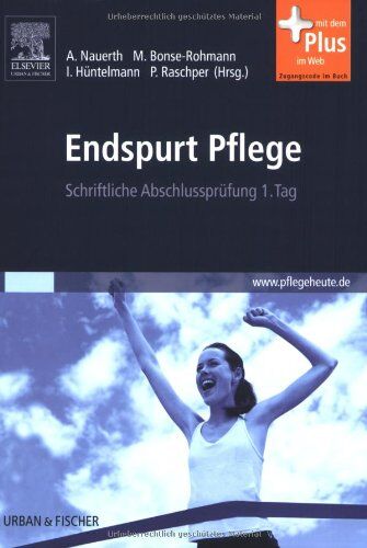 Annette Nauerth - Endspurt Pflege: Schriftliche Abschlussprüfung 1. Tag - mit www.pflegeheute.de-Zugang - Preis vom 17.10.2026 19:25:27 h