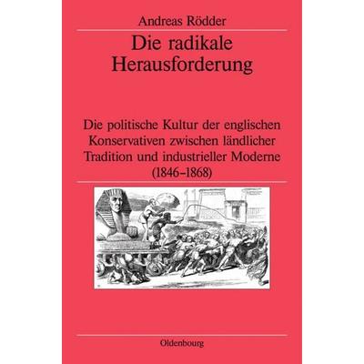 Die radikale Herausforderung, Gebundene Ausgabe von Andreas Rödder, De Gruyter Oldenbourg, 978-3-486-56655-0