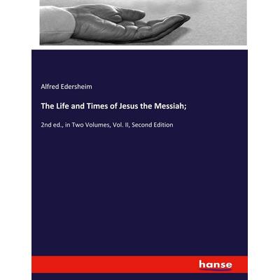The Life and Times of Jesus the Messiah;, Taschenbuch von Alfred Edersheim, Hansebooks, 978-3-337-97969-0