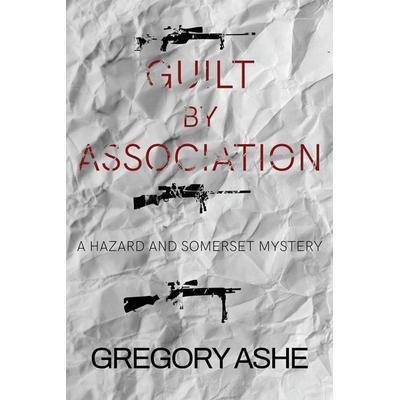 Guilt by Association, Taschenbuch von Gregory Ashe, Hodgkin & Blount, 978-1-63621-096-4