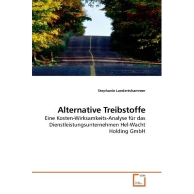 Landertshammer, S: Alternative Treibstoffe, Taschenbuch von Stephanie Landertshammer, VDM, 978-3-639-19381-7