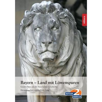 Bayern - Land mit Löwenspuren, Taschenbuch von Gabriele Förg, Buch & media, 978-3-86520-098-3