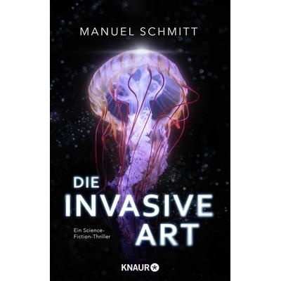 Die invasive Art, Taschenbuch von Manuel Schmitt, Knaur Taschenbuch