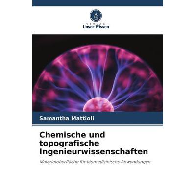 Chemische und topografische Ingenieurwissenschaften, Taschenbuch von Samantha Mattioli, Verlag Unser Wissen, 978-620-8-17343-2